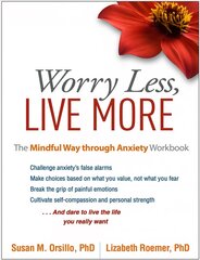 Worry Less, Live More: The Mindful Way through Anxiety Workbook цена и информация | Самоучители | pigu.lt