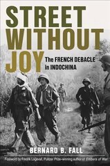 Street without Joy: The French Debacle in Indochina kaina ir informacija | Istorinės knygos | pigu.lt