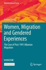 Women, Migration and Gendered Experiences: The Case of Post-1991 Albanian Migration 1st ed. 2022 цена и информация | Книги по социальным наукам | pigu.lt