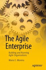 Agile Enterprise: Building and Running Agile Organizations 1st ed. kaina ir informacija | Ekonomikos knygos | pigu.lt