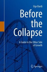 Before the Collapse: A Guide to the Other Side of Growth 1st ed. 2020 kaina ir informacija | Ekonomikos knygos | pigu.lt