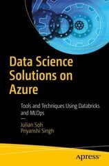 Data Science Solutions on Azure: Tools and Techniques Using Databricks and MLOps 1st ed. kaina ir informacija | Ekonomikos knygos | pigu.lt