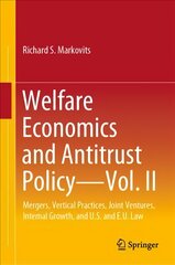 Welfare Economics and Antitrust Policy - Vol. II: Mergers, Vertical Practices, Joint Ventures, Internal Growth, and U.S. and E.U. Law 1st ed. 2022 kaina ir informacija | Ekonomikos knygos | pigu.lt