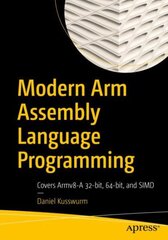 Modern Arm Assembly Language Programming: Covers Armv8-A 32-bit, 64-bit, and SIMD 1st ed. цена и информация | Книги по экономике | pigu.lt