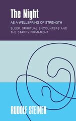 The Night: as a Wellspring of Strength Sleep, Spiritual Encounters and the Starry Firmament kaina ir informacija | Dvasinės knygos | pigu.lt