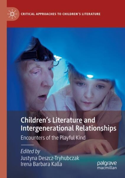Children's Literature and Intergenerational Relationships: Encounters of the Playful Kind 1st ed. 2021 цена и информация | Istorinės knygos | pigu.lt