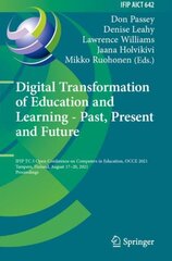 Digital Transformation of Education and Learning - Past, Present and Future: IFIP TC 3 Open Conference on Computers in Education, OCCE 2021, Tampere, Finland, August 17-20, 2021, Proceedings 1st ed. 2022 kaina ir informacija | Socialinių mokslų knygos | pigu.lt