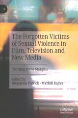Forgotten Victims of Sexual Violence in Film, Television and New Media: Turning to the Margins 1st ed. 2022 kaina ir informacija | Socialinių mokslų knygos | pigu.lt