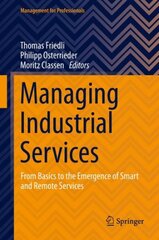 Managing Industrial Services: From Basics to the Emergence of Smart and Remote Services 1st ed. 2021 цена и информация | Книги по экономике | pigu.lt
