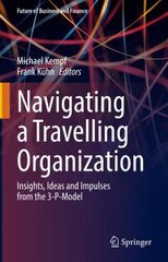Navigating a Travelling Organization: Insights, Ideas and Impulses from the 3-P-Model 1st ed. 2022 kaina ir informacija | Ekonomikos knygos | pigu.lt