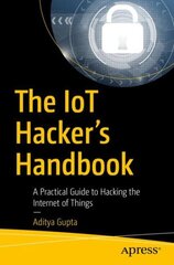 IoT Hacker's Handbook: A Practical Guide to Hacking the Internet of Things 1st ed. kaina ir informacija | Ekonomikos knygos | pigu.lt