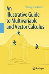 An Illustrative Guide to Multivariable and Vector Calculus 1st ed. 2020 kaina ir informacija | Ekonomikos knygos | pigu.lt