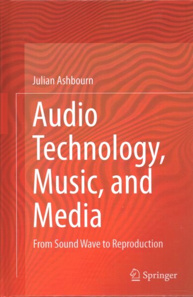 Audio Technology, Music, and Media: From Sound Wave to Reproduction 1st ed. 2021 kaina ir informacija | Socialinių mokslų knygos | pigu.lt