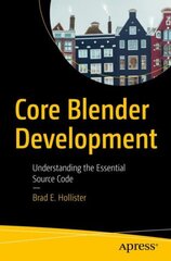 Core Blender Development: Understanding the Essential Source Code 1st ed. kaina ir informacija | Ekonomikos knygos | pigu.lt