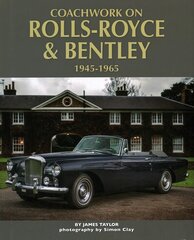 Coachwork on Rolls-Royce and Bentley 1945-1965: Rolls-Royce Silver Wraith, Silver Dawn & Silver Cloud цена и информация | Путеводители, путешествия | pigu.lt