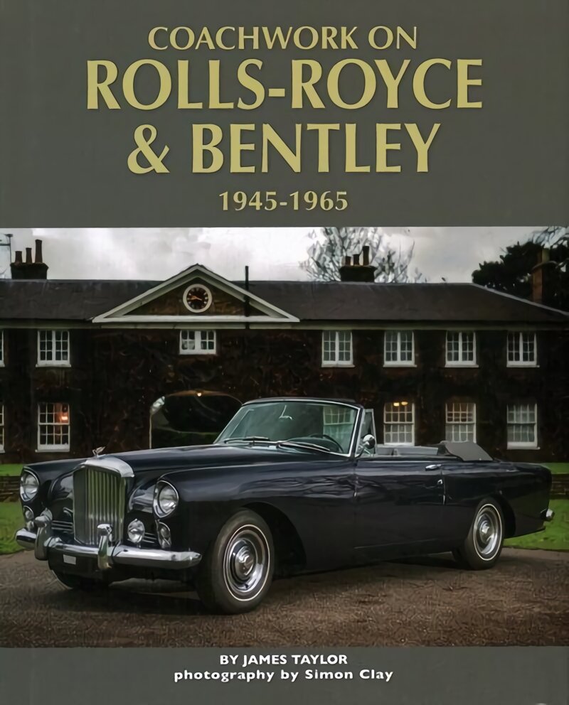 Coachwork on Rolls-Royce and Bentley 1945-1965: Rolls-Royce Silver Wraith, Silver Dawn & Silver Cloud kaina ir informacija | Kelionių vadovai, aprašymai | pigu.lt