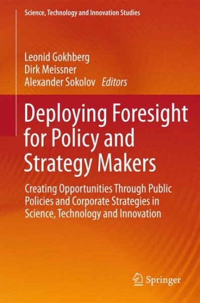 Deploying Foresight for Policy and Strategy Makers: Creating Opportunities Through Public Policies and Corporate Strategies in Science, Technology and Innovation 2016 1st ed. 2016 kaina ir informacija | Ekonomikos knygos | pigu.lt