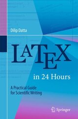 LaTeX in 24 Hours: A Practical Guide for Scientific Writing 2017 1st ed. 2017 kaina ir informacija | Ekonomikos knygos | pigu.lt