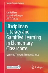 Disciplinary Literacy and Gamified Learning in Elementary Classrooms: Questing Through Time and Space 1st ed. 2021 kaina ir informacija | Socialinių mokslų knygos | pigu.lt