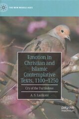 Emotion in Christian and Islamic Contemplative Texts, 1100-1250: Cry of the Turtledove 1st ed. 2021 kaina ir informacija | Istorinės knygos | pigu.lt