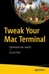 Tweak Your Mac Terminal: Command Line macOS 1st ed. kaina ir informacija | Ekonomikos knygos | pigu.lt