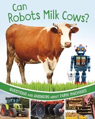 Can Robots Milk Cows?: Questions and Answers About Farm Machines цена и информация | Книги для подростков и молодежи | pigu.lt