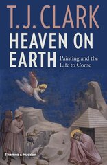Heaven on Earth: Painting and the Life to Come цена и информация | Книги об искусстве | pigu.lt