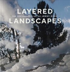 Layered Landscapes: The Photographic Art of Jenny Okun цена и информация | Книги по фотографии | pigu.lt