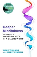 Deeper Mindfulness: The New Way to Rediscover Calm in a Chaotic World цена и информация | Самоучители | pigu.lt