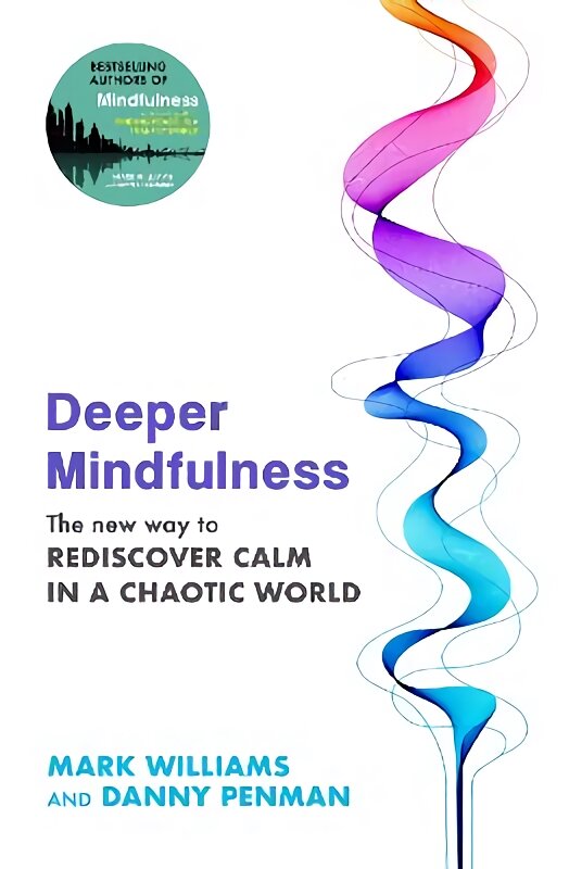 Deeper Mindfulness: The New Way to Rediscover Calm in a Chaotic World цена и информация | Saviugdos knygos | pigu.lt