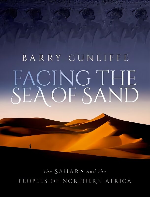 Facing the Sea of Sand: The Sahara and the Peoples of Northern Africa kaina ir informacija | Istorinės knygos | pigu.lt