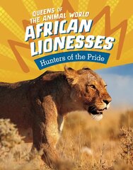 African Lionesses: Hunters of the Pride kaina ir informacija | Knygos paaugliams ir jaunimui | pigu.lt