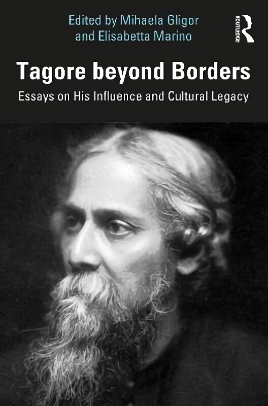 Tagore beyond Borders: Essays on His Influence and Cultural Legacy kaina ir informacija | Enciklopedijos ir žinynai | pigu.lt