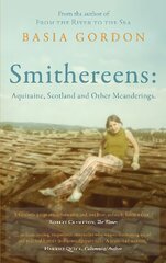 Smithereens: Aquitaine, Scotland and Other Meanderings. цена и информация | Биографии, автобиографии, мемуары | pigu.lt