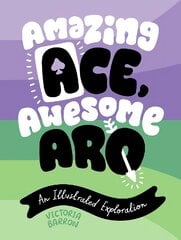 Amazing Ace, Awesome Aro: An Illustrated Exploration Illustrated edition kaina ir informacija | Socialinių mokslų knygos | pigu.lt