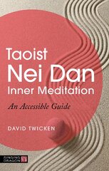 Taoist Nei Dan Inner Meditation: An Accessible Guide kaina ir informacija | Saviugdos knygos | pigu.lt