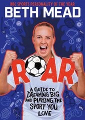 ROAR: A Guide to Dreaming Big and Playing the Sport You Love kaina ir informacija | Knygos paaugliams ir jaunimui | pigu.lt