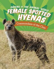 Female Spotted Hyenas: Commanders of the Clan kaina ir informacija | Knygos paaugliams ir jaunimui | pigu.lt