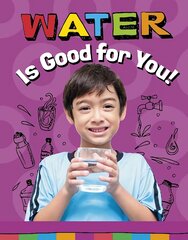 Water Is Good for You! цена и информация | Книги для подростков и молодежи | pigu.lt