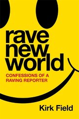 Rave New World: Confessions of a Raving Reporter цена и информация | Книги об искусстве | pigu.lt