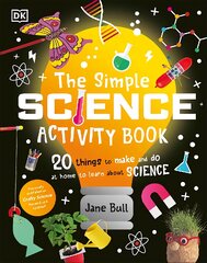 Simple Science Activity Book: 20 Things to Make and Do at Home to Learn About Science kaina ir informacija | Knygos paaugliams ir jaunimui | pigu.lt