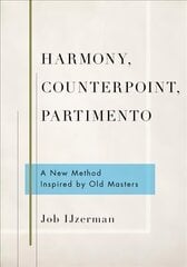 Harmony, Counterpoint, Partimento: A New Method Inspired by Old Masters цена и информация | Книги об искусстве | pigu.lt