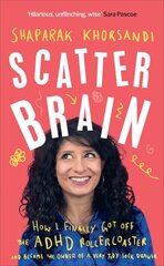 Scatter Brain: How I finally got off the ADHD rollercoaster and became the owner of a very tidy sock drawer цена и информация | Биографии, автобиогафии, мемуары | pigu.lt