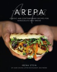 Arepa: Classic & Contemporary Recipes for Venezuela's Daily Bread цена и информация | Книги рецептов | pigu.lt