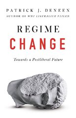 Regime Change: Towards a Postliberal Future kaina ir informacija | Istorinės knygos | pigu.lt