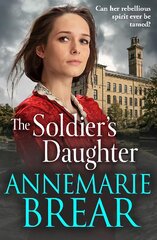 Soldier's Daughter: The BRAND NEW gripping historical novel from AnneMarie Brear цена и информация | Фантастика, фэнтези | pigu.lt