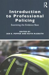 Introduction to Professional Policing: Examining the Evidence Base kaina ir informacija | Socialinių mokslų knygos | pigu.lt
