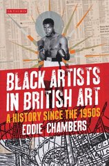 Black Artists in British Art: A History since the 1950s цена и информация | Книги об искусстве | pigu.lt