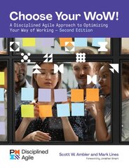 Choose your WoW: A Disciplined Agile Approach to Optimizing Your Way of Working 2nd Revised edition kaina ir informacija | Ekonomikos knygos | pigu.lt