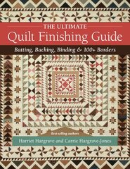 Ultimate Quilt Finishing Guide: Batting, Backing, Binding & 100plus Borders цена и информация | Книги о питании и здоровом образе жизни | pigu.lt